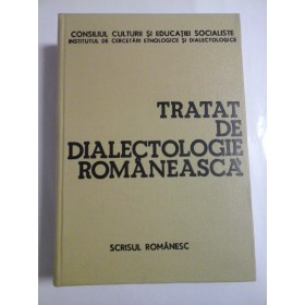 TRATAT  DE  DIALECTOLOGIE  ROMANEASCA  - Coordonator Valeriu RUSU